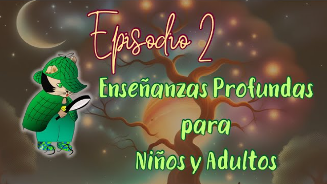 Episodio 3: Segunda parte/ Enseñanzas para toda la familia